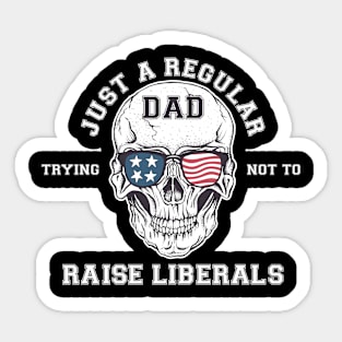 Just a regular dad trying not to raise Liberals USA skull Sticker